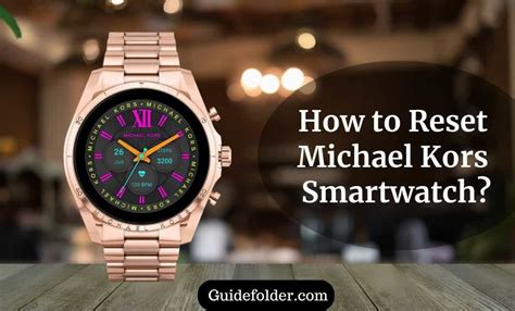 How to Reset Michael Kors Smartwatch .